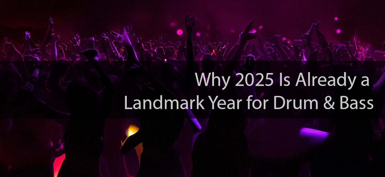 Why 2025 Is Already a Landmark Year for Drum & Bass Article Image