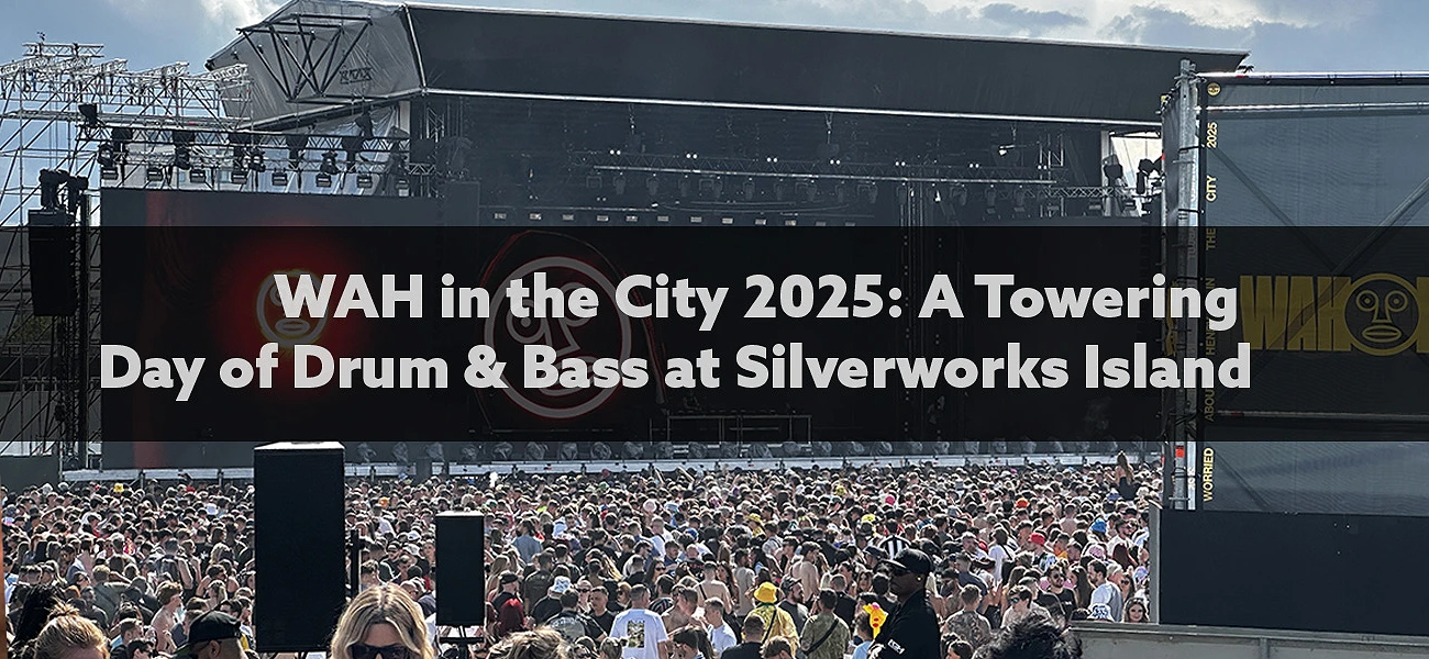 WAH in the City 2025: A Towering Day of Drum & Bass at Silverworks Island Article Image