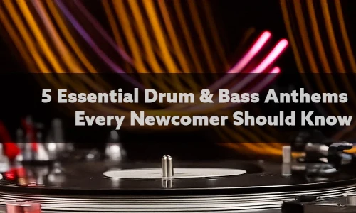5 Essential Drum & Bass Anthems Every Newcomer Should Know image