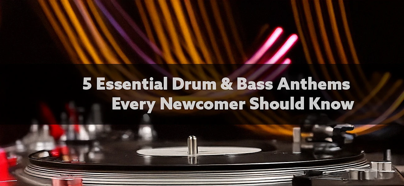 5 Essential Drum & Bass Anthems Every Newcomer Should Know Article Image