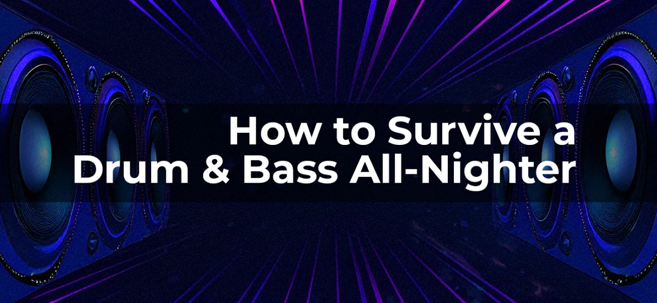 How to Survive a Drum & Bass All-Nighter: A Raver’s Guide Article Image